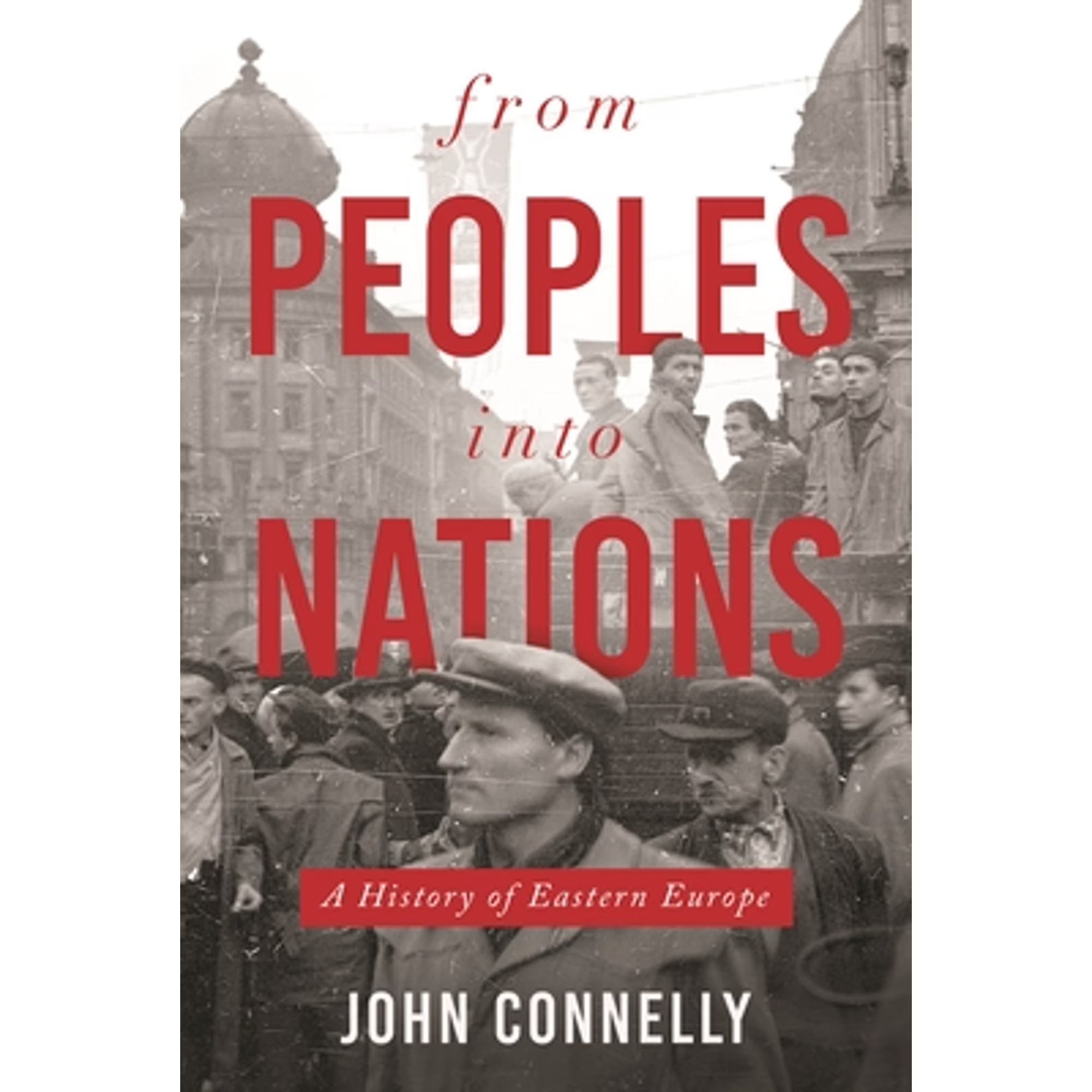 From Peoples Into Nations: A History of Eastern Europe (Hardcover) G629