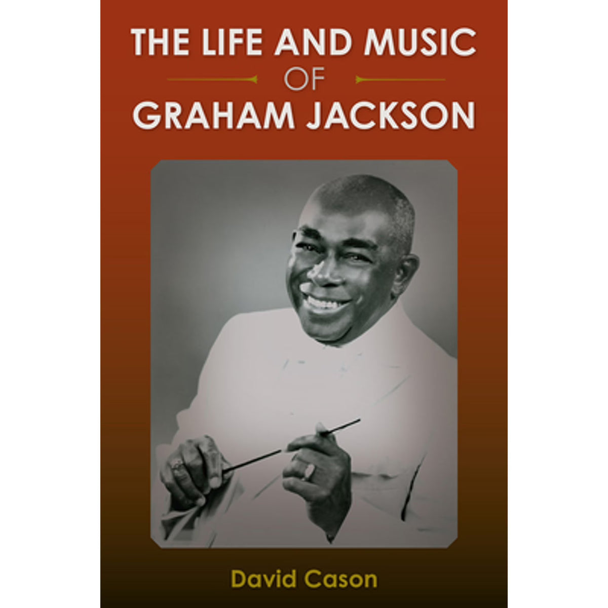 The Life and Music of Graham Jackson (Hardcover) O4673